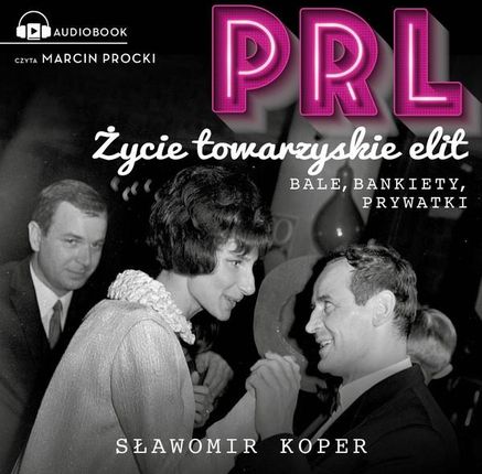 PRL Życie towarzyskie elit (Audiobook)
