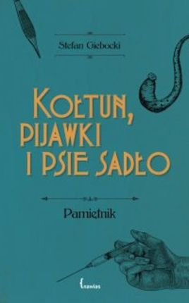 Kołtun, pijawki i psie sadło mobi,epub Stefan Giebocki (E-book)