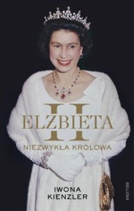 Elżbieta II. Niezwykła królowa mobi,epub Iwona Kienzler (E-book)