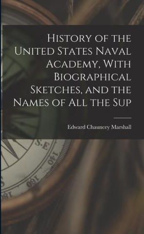 History Of The United States Naval Academy, With Biographical Sketches ...