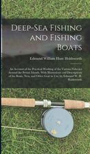 Deep-Sea Fishing And Fishing Boats: An Account Of The Practical Working ...