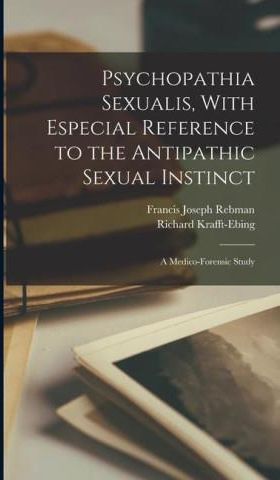 Psychopathia Sexualis With Especial Reference To The Antipathic Sexual