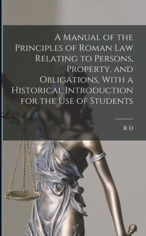 A Manual Of The Principles Of Roman Law Relating To Persons, Property ...