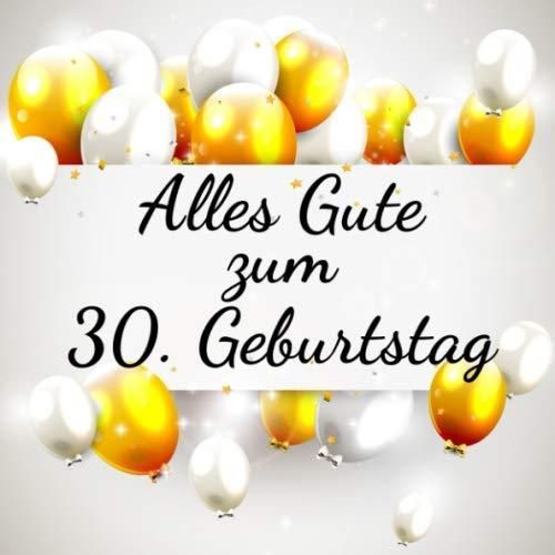 Alles Gute Zum 30 Geburtstag Gästebuch Erinnerungsbuch Zum Eintragen Von Geburtstagsgrüßen 8700