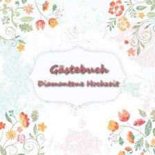 Gästebuch diamantene Hochzeit Erinnerungsbuch zur Diamanthochzeit