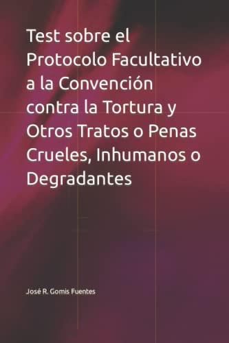 Test Sobre El Protocolo Facultativo A La Convención Contra La Tortura Y ...