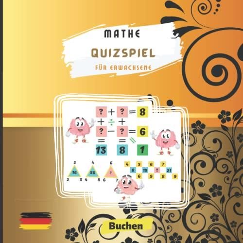 Mathe Quizspiel für Erwachsene: Lustiges Mathematisch Rätselbuch zum
