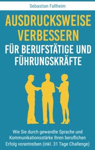 Ausdrucksweise Verbessern Für Berufstätige Und Führungskräfte: Wie Sie ...