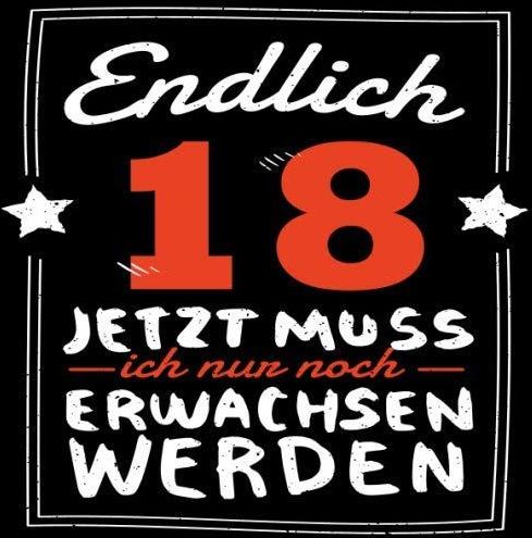 Endlich 18 jetzt muss ich nur noch Erwachsen werden Cooles Geschenk