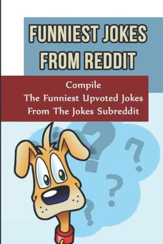 funniest-jokes-from-reddit-compile-the-funniest-upvoted-jokes-from-the