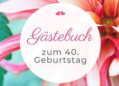 GÄSTEBUCH ZUM 40. GEBURTSTAG Gästebuch VERZIERT Geschenk zum runden 40