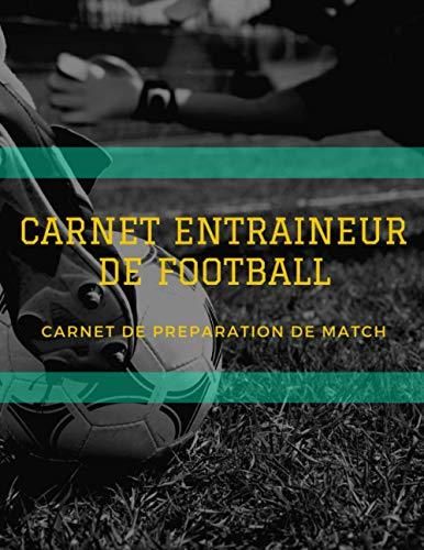 Carnet De L'entraîneur De Football : Journal Essentiel Pour Les Entraîneurs
