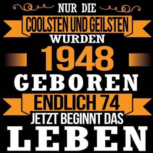 Endlich 74 Jetzt Beginnt Das Leben Nur Die Coolsten Wurden 1948 Geboren endlich-74-jetzt-beginnt-das-leben-nur-die-coolsten-wurden-1948-geboren