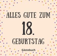Alles Gute zum 18. Geburtstag Gästebuch Gästebuch für zum 18