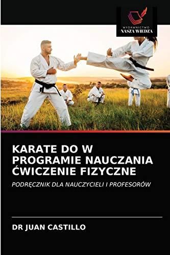 KARATE DO W PROGRAMIE NAUCZANIA ¿WICZENIE FIZYCZNE: PODR¿CZNIK DLA ...