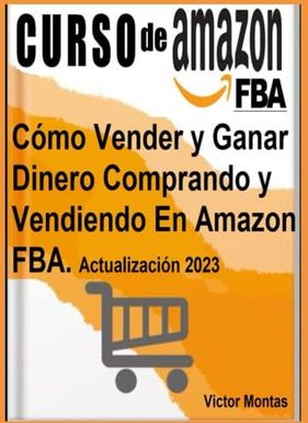 Curso De Amazon FBA Cómo Vender y Ganar Dinero Comprando y