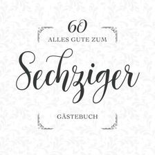 Alles Gute Zum Sechziger Gästebuch Für die Feier zum 60. Geburtstag