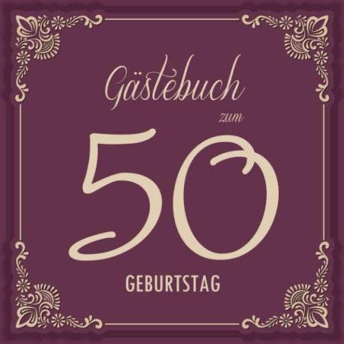 Gästebuch zum 50. Geburtstag Alles Gute zum 50. Geburtstag , Gästebuch