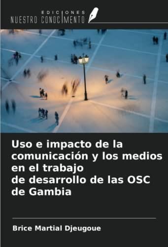 Uso E Impacto De La Comunicaci N Y Los Medios En El Trabajo De Desarrollo De Las Osc De Gambia