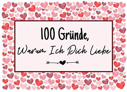 100 Gründe Warum Ich Dich Liebe Geschenk Buch Für Valentinstag Hochzeitstag Geburtstag Und 8683