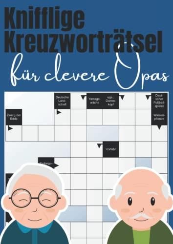 Knifflige Kreuzworträtsel für clevere Opas: Großdruck Rätselbuch für ...
