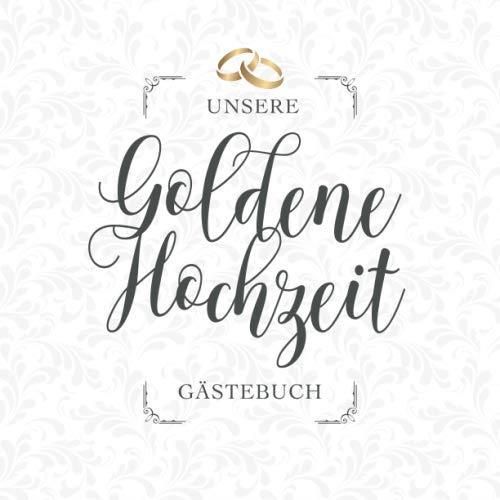 Unsere Goldene Hochzeit Gästebuch Zum 50. Hochzeitstag , Perfekt für
