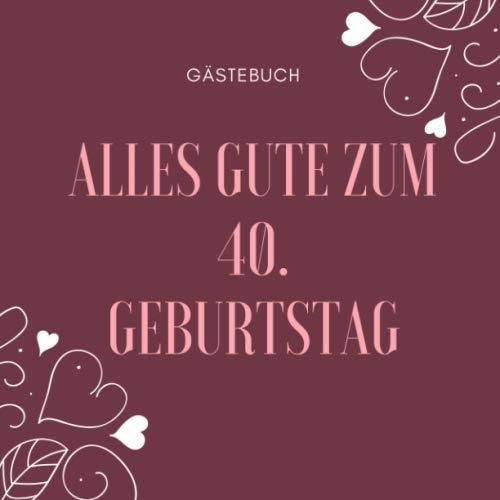 GÄSTEBUCH ALLES GUTE ZUM 40. GEBURTSTAG Gästebuch QUADRATISCH liniert