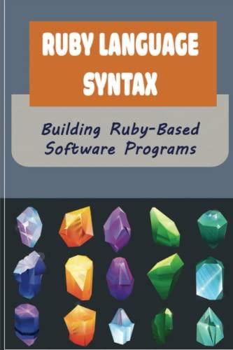Ruby Language Syntax: Building Ruby-Based Software Programs ...