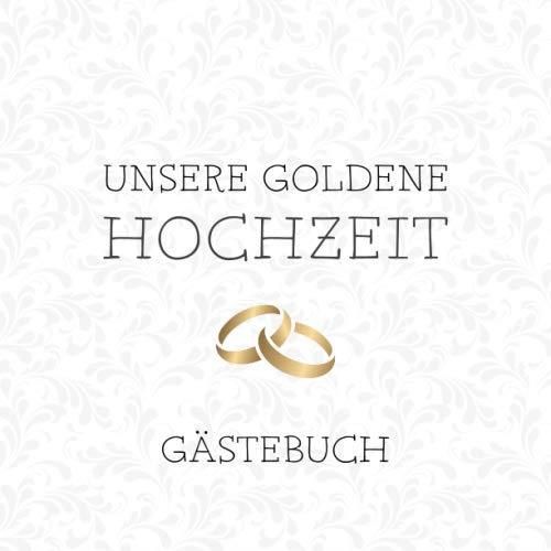 Unsere Goldene Hochzeit Gästebuch Zum 50. Hochzeitstag , Wunderbar für