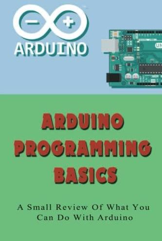 Arduino Programming Basics: A Small Review Оf What Yоu Can Dо With ...