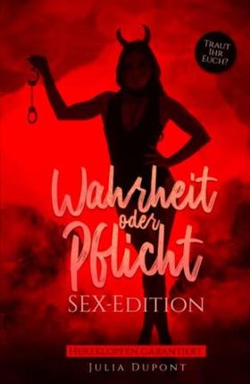 Wahrheit oder Pflicht: SEX-Edition: Das gefährlich geile Spiel ...
