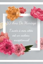 Independently Published 10 Ans De Mariage T’Avoir À Mes Côtés Est Un