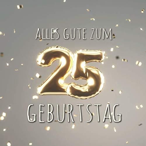 Alles Gute zum 25. Geburtstag Gästebuch zum Eintragen mit 110 Seiten