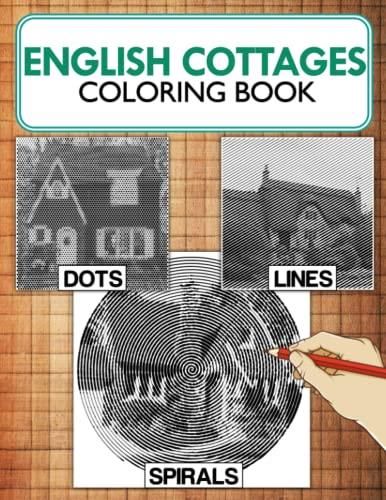 English Cottages Dots Lines Spirals Coloring Book: Incredible
