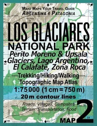 Los Glaciares National Park Map 2 Perito Moreno & Upsala Glaciers, Lago Argentino, El Calafate, Zona Roca Trekking/Hiking/Walking Topographic Map ...