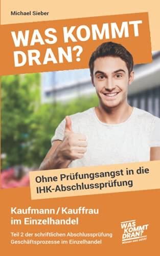 Was Kommt Dran? Ohne Prüfungsangst In Die IHK-Abschlussprüfung Kaufmann ...