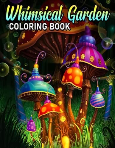 Whimsical Garden Coloring Book: Relax And Unwind With This Collection Of Painting Pages ...
