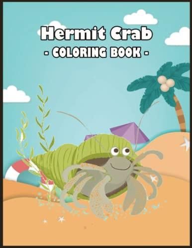 Hermit Crab Coloring Book: Over 100+ High Quality Pages, Amazing Hermit  Crab Designs for Adults, Kids, Toddlers, Children, Hermit Crab Lovers, Fans  - Literatura obcojęzyczna - Ceny i opinie 