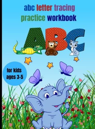 Abc letter tracing practice workbook for kids ages 3-5: abc letter ...