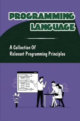 Programming Language: A Collection Of Relevant Programming Principles ...