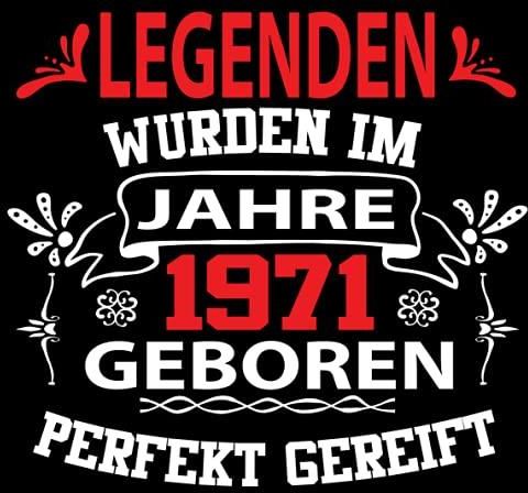 Legenden wurden im Jahre 1971 geboren Perfekt gereift Cooles Geschenk