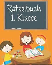 Rätselbuch 1. Klasse: Logikrätsel Und Matheaufgaben Für Jungs Und ...