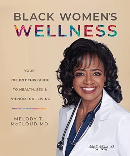 Black Women's Wellness: Your I've Got This! Guide To Health, Sex, And ...