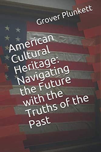 American Cultural Heritage: Navigating the Future with the Truths of 