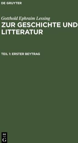 Lessing: Zur Geschichte Und Litteratur B. 1: ZGL-B, Beitrag 1 ...