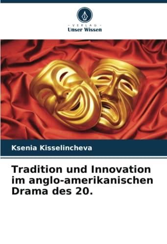 Tradition Und Innovation Im Anglo-amerikanischen Drama Des 20 ...