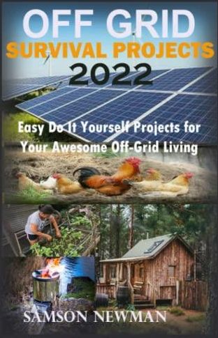 Off Grid Survival Projects 2022 DIY Ideas For Off Grid Living For Your Awesome Moments