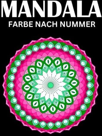 Mandalas mit Zahlen: Entspannung, Kreativität und Spaß für Groß und Klein! (Ausmalbilder kostenlos!)