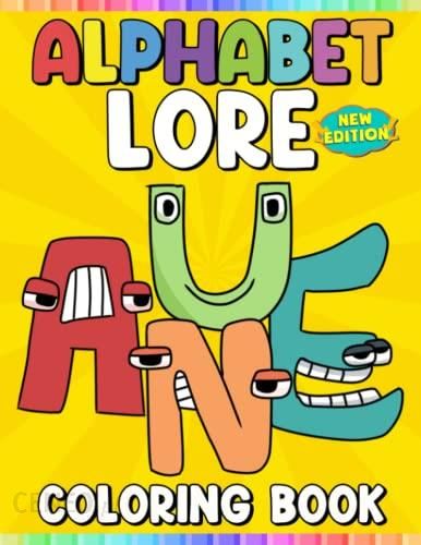 Alphabet Lore Coloring Book: Alphabet numbers Lore, Coloring Book With 77+  Page for Boys, Girls, Kids, 4-8 ,7-9 , 8-12 , 2-4 , 3-5. Fun Coloring Book  with All Characters, Rainbow Friends by carlo ach 