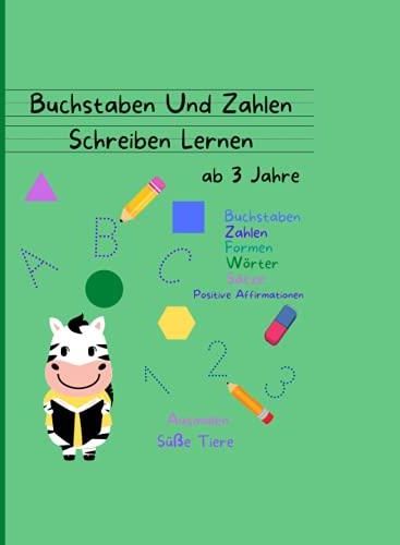 Buschtaben und Zahlen schreiben lernen ab 3: Grundschrift Übungheft für
